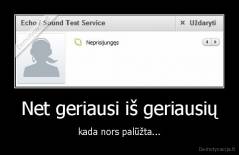 Net geriausi iš geriausių - kada nors palūžta...