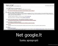 Net google.lt - Sunku apsispręsti