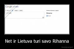 Net ir Lietuva turi savo Rihanna - 