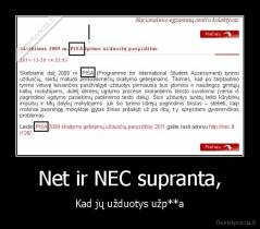 Net ir NEC supranta, - Kad jų užduotys užp**a