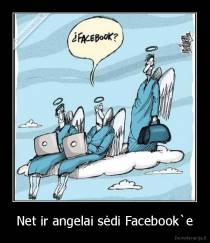 Net ir angelai sėdi Facebook`e - 