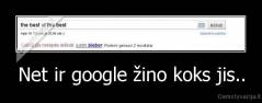 Net ir google žino koks jis.. - 