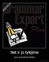 Net ir jo tylėjime - buvo gramatinės klaidos