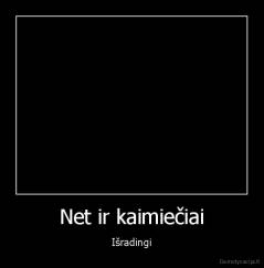 Net ir kaimiečiai - Išradingi