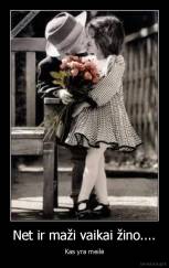 Net ir maži vaikai žino.... - Kas yra meilė