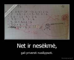Net ir nesėkmė, - gali priversti nusišypsoti.