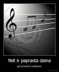 Net ir paprasta daina - gali priversti nusišypsot.