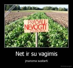 Net ir su vagimis - įmanoma susitarti