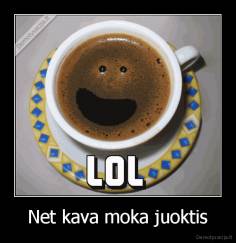 Net kava moka juoktis - 