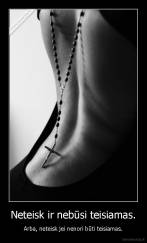 Neteisk ir nebūsi teisiamas. - Arba, neteisk jei nenori būti teisiamas.