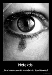 Netektis  - Dažnai nenorime paleisti žmogaus kuris jau išėjęs į kitą pasaulį