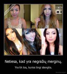Netiesa, kad yra negražių merginų. - Yra tik tos, kurios tingi stengtis.