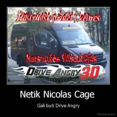 Netik Nicolas Cage  - Gali buti Drive Angry