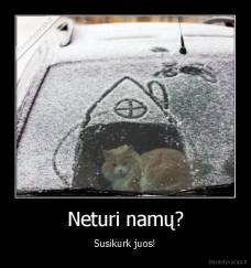 Neturi namų? - Susikurk juos!