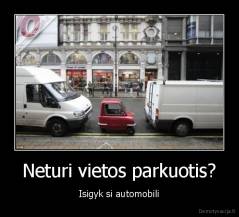 Neturi vietos parkuotis? - Isigyk si automobili