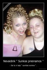 Nevaidink " Sunkiai prieinamos " - - Jei tu ir taip " sunkiai norima " .