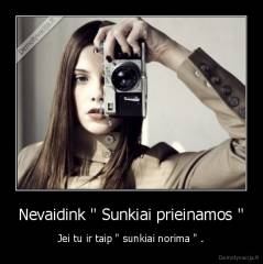 Nevaidink " Sunkiai prieinamos " - Jei tu ir taip " sunkiai norima " .
