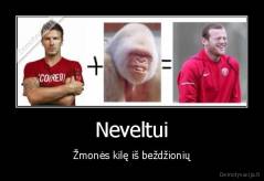 Neveltui - Žmonės kilę iš beždžionių