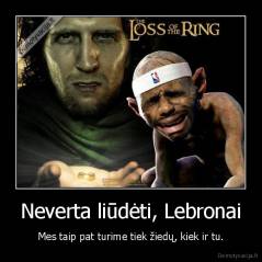 Neverta liūdėti, Lebronai - Mes taip pat turime tiek žiedų, kiek ir tu.