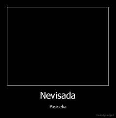 Nevisada - Pasiseka