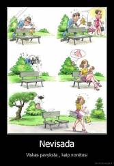Nevisada - Viskas pavyksta , kaip norėtusi