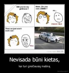 Nevisada būni kietas, - kai turi greičiausią mašiną
