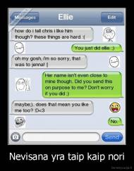 Nevisana yra taip kaip nori - 