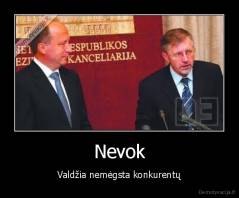 Nevok ! - Valdžia nemėgsta konkurentų...