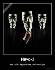 Nevok! - nes valžia nepakenčia konkurencijos