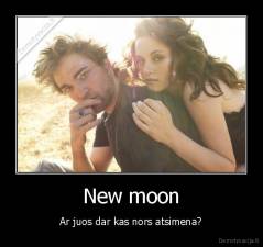 New moon - Ar juos dar kas nors atsimena?
