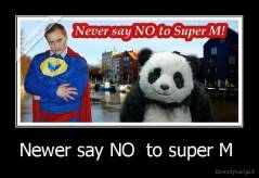 Newer say NO  to super M  - 