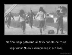 Nežinai kaip patikrinti ar tavo panelė ne tokia - kaip visos? Nueik i kariuomenę ir sužinosi.