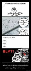 Nežinau kokie čia dėsniai veikia matematikos - paskaitose, bet taip nutinka nuolat...