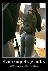 Nežinau kurioje klasėje ji mokosi - Bet faktas, kad kūno kultūrą mokosi A lygiu