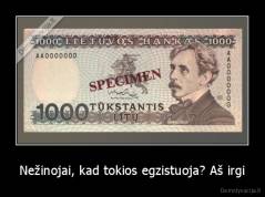 Nežinojai, kad tokios egzistuoja? Aš irgi - 