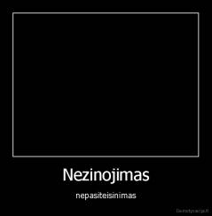 Nezinojimas - nepasiteisinimas