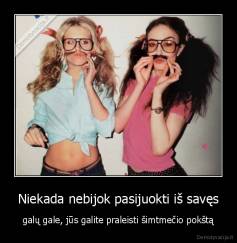 Niekada nebijok pasijuokti iš savęs - galų gale, jūs galite praleisti šimtmečio pokštą