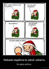 Niekada negalima to sakyti vaikams, - Jie patys sužinos. 