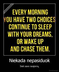 Niekada nepasiduok - Siek savo svajonių