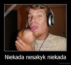 Niekada nesakyk niekada - 