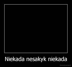 Niekada nesakyk niekada - 