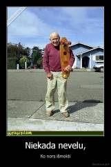 Niekada nevelu, - Ko nors išmokti