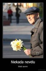 Niekada nevėlu - tikėti savimi