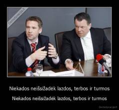 Niekados neišsižadėk lazdos, terbos ir turmos - Niekados neišsižadėk lazdos, terbos ir turmos