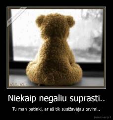 Niekaip negaliu suprasti.. - Tu man patinki, ar aš tik susižavėjau tavimi..