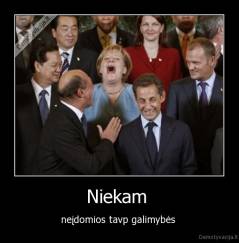 Niekam  - neįdomios tavp galimybės 