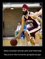 Niekas mokykloje nenorėjo gintis prieš Mahomedą - Nes jis buvo tikra komandos sprogstamoji jėga