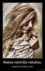 Niekas nemiršta nekaltas, - gyvenimas išdulkina visus