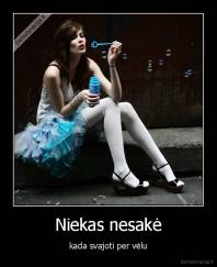 Niekas nesakė - kada svajoti per vėlu