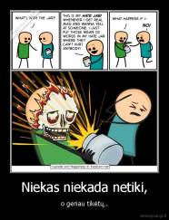 Niekas niekada netiki, - o geriau tikėtų..